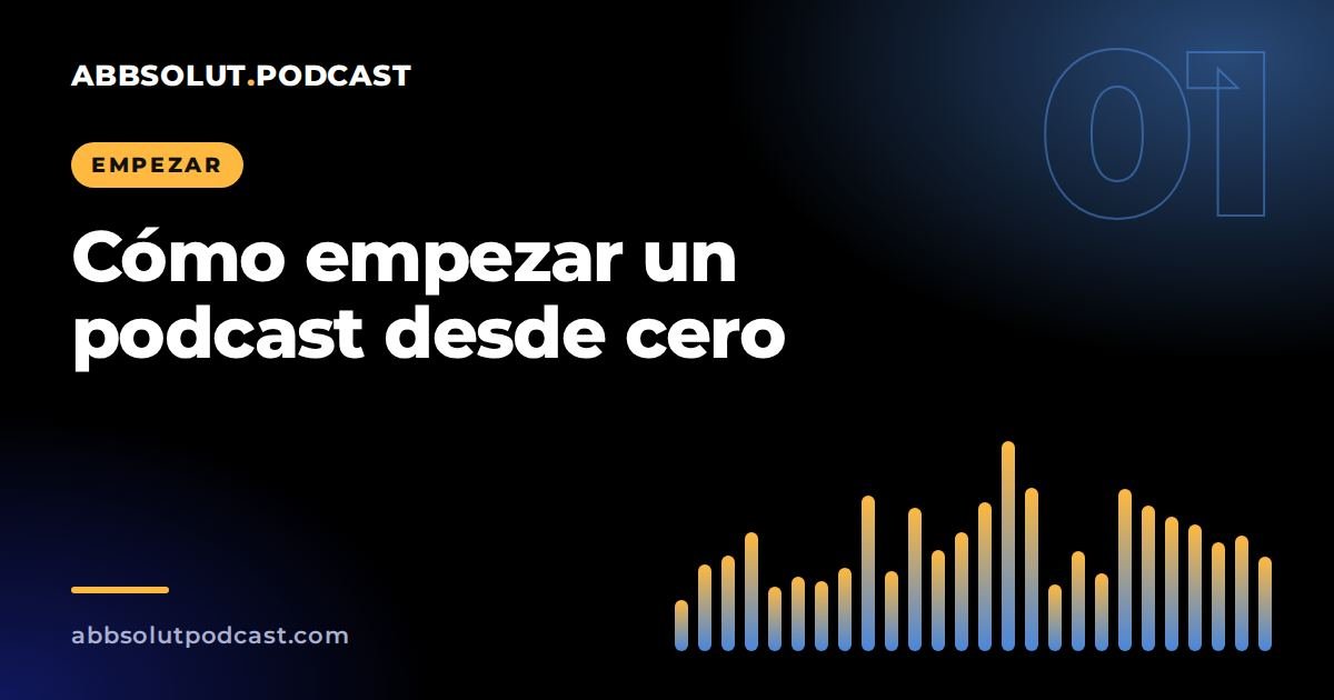 Portada: Cómo empezar un podcast desde cero: guía paso a paso