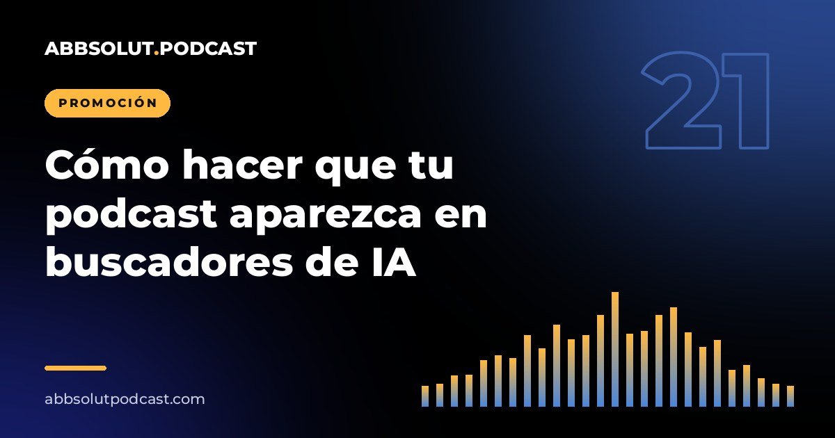 Portada: Cómo hacer que tu podcast aparezca en buscadores de IA