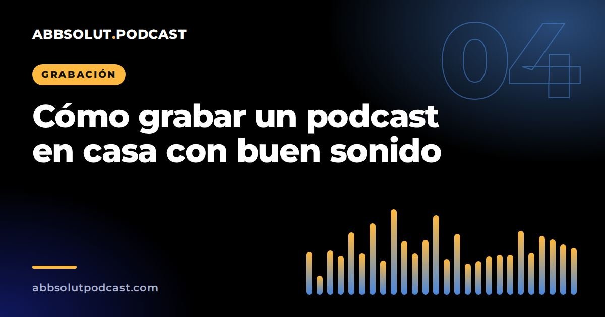 Portada: Cómo grabar un podcast en casa con buen sonido
