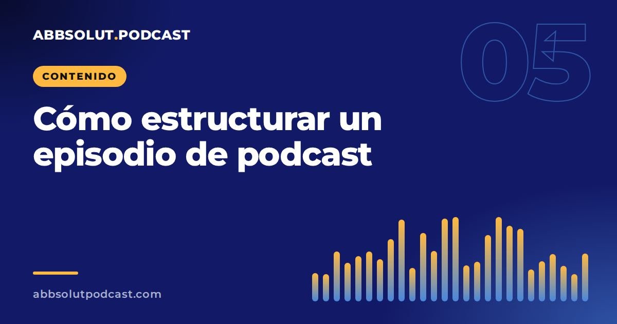 Portada: Cómo estructurar un episodio de podcast: guion y escaleta