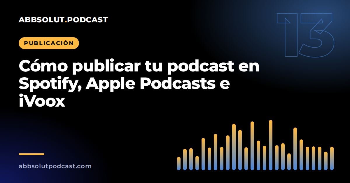 Portada: Cómo publicar tu podcast en Spotify, Apple Podcasts e iVoox