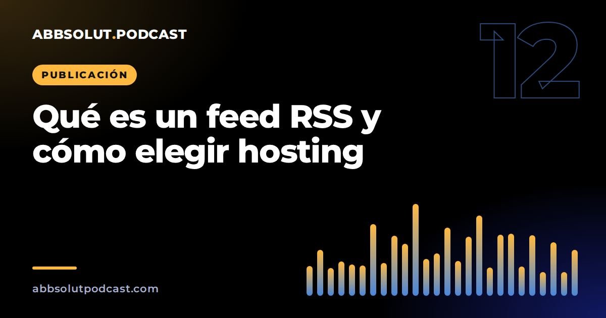 Portada: Qué es un feed RSS y cómo elegir hosting para tu podcast