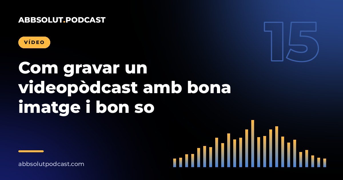 Portada: Com gravar un videopòdcast amb bona imatge i bon so