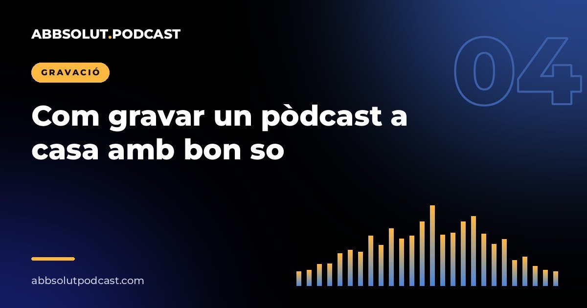 Portada: Com gravar un pòdcast a casa amb bon so
