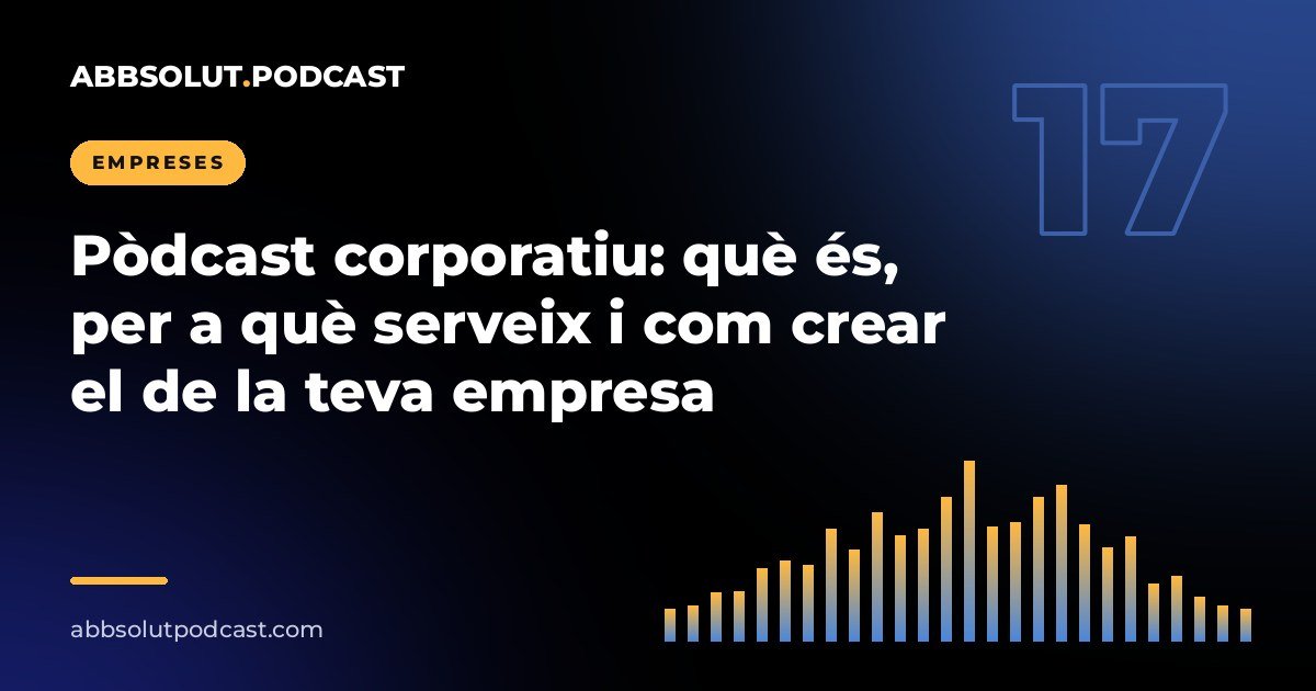Portada: Pòdcast corporatiu: què és, per a què serveix i com crear el de la teva empresa