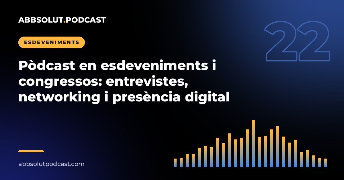 Portada: Pòdcast en esdeveniments i congressos: entrevistes, networking i presència digital
