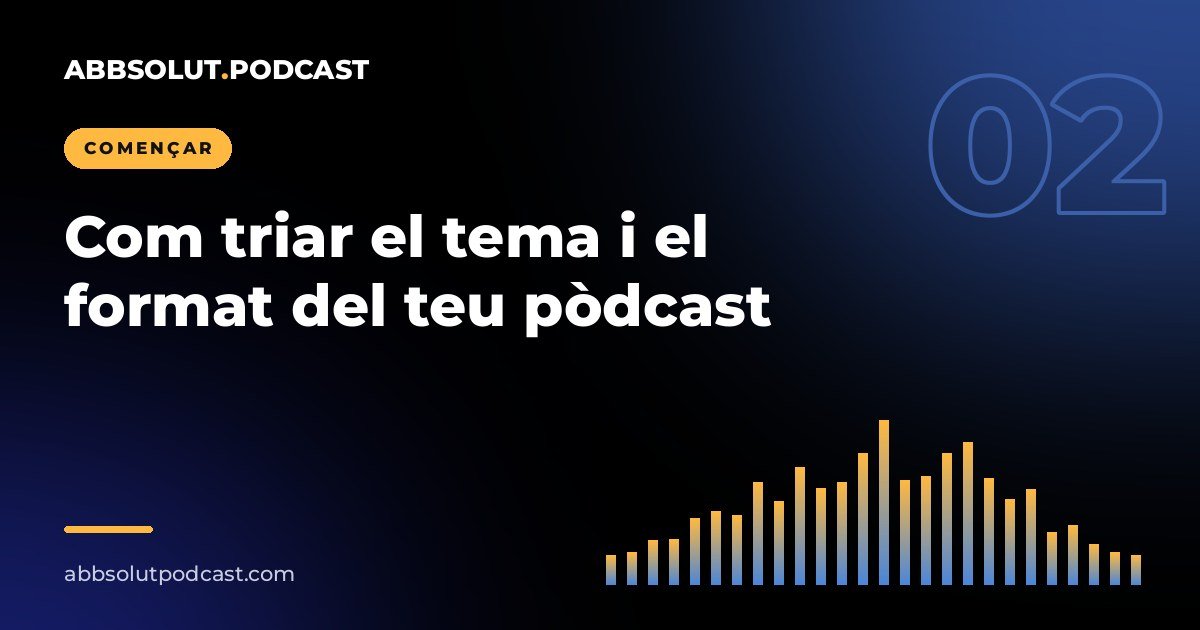 Portada: Com triar el tema i el format del teu pòdcast