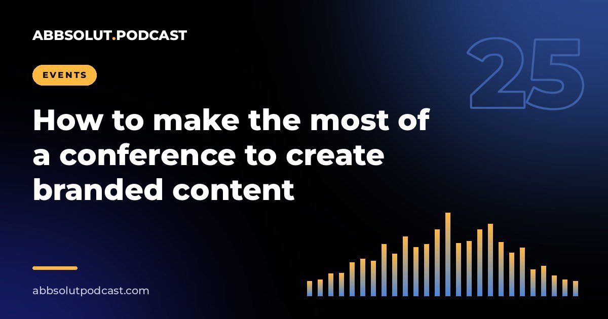 Cover: How to make the most of a conference to create branded content