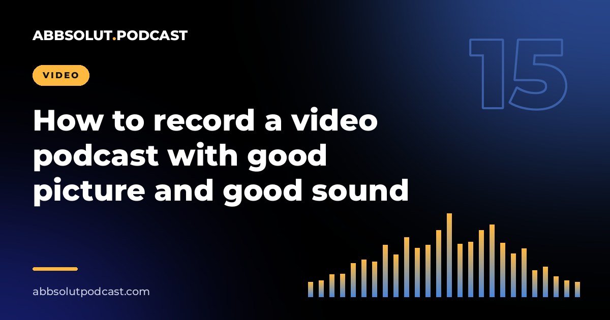 Cover: How to record a video podcast with good picture and good sound