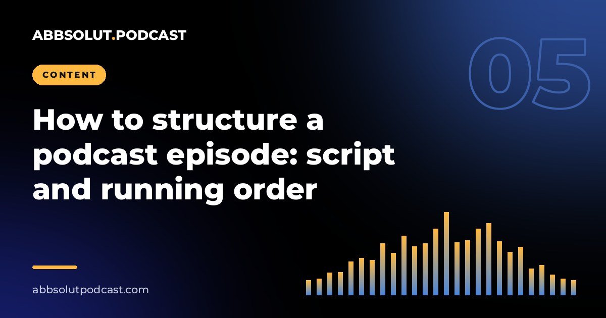 Cover: How to structure a podcast episode: script and running order