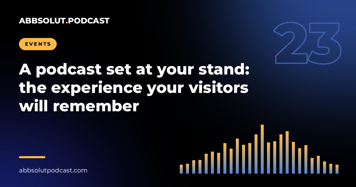 Cover: A podcast set at your stand: the experience your visitors will remember
