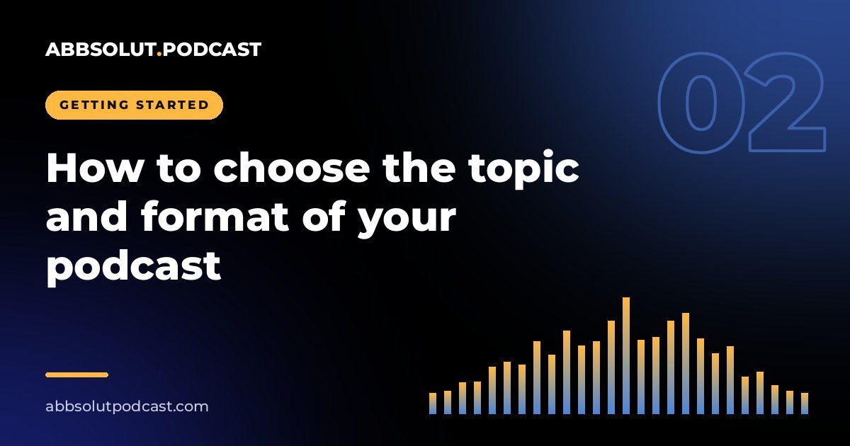 Cover: How to choose the topic and format of your podcast