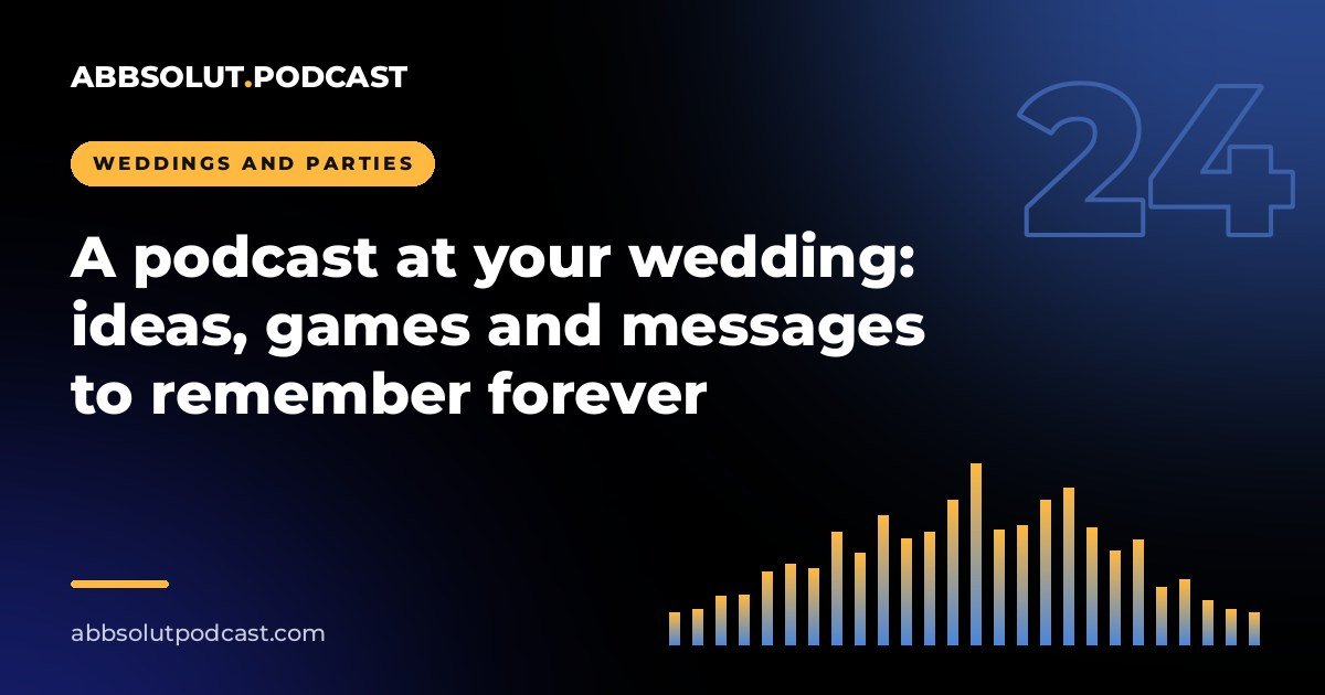 Cover: A podcast at your wedding: ideas, games and messages to remember forever