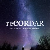 reCORDAR, un podcast de Nacho Encinas